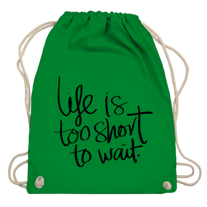 Turnbeutel "Life is too short"