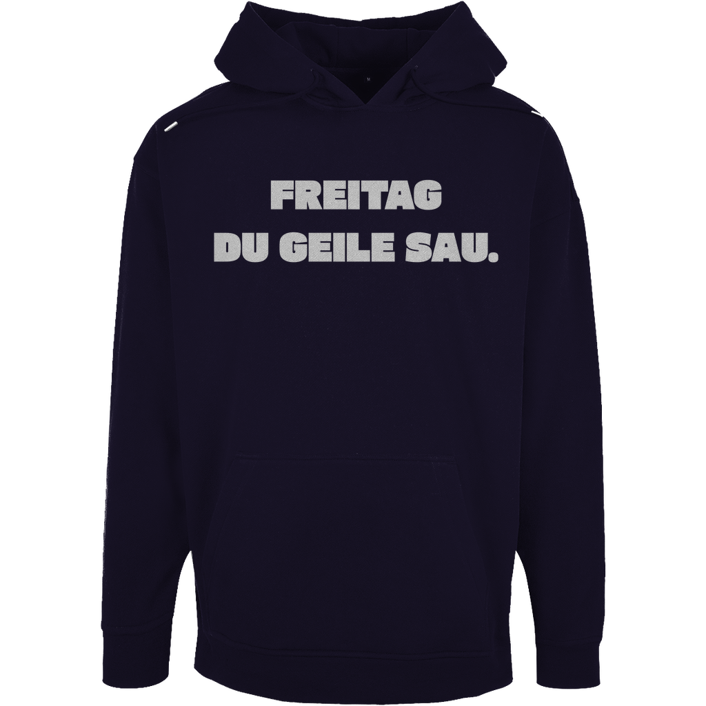 Unisex Oversize Hoodie "Freitag du geile Sau!"
