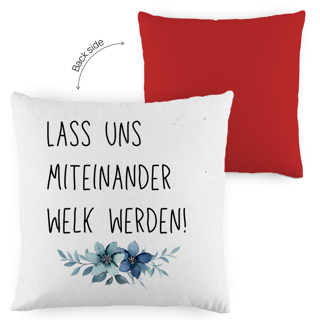 Kopfkissen zweifarbig "Lass uns miteinander Welk werden" - Grafikmagie