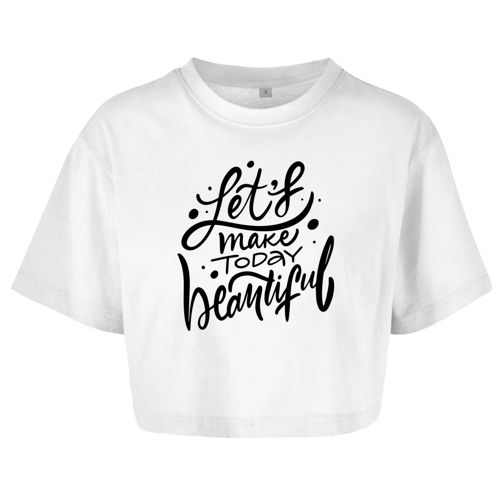 Damen Oversize Crop Top  "Let's make today Beautiful"