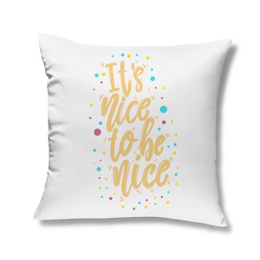 Kopfkissen "It's nice to be nice" - Grafikmagie