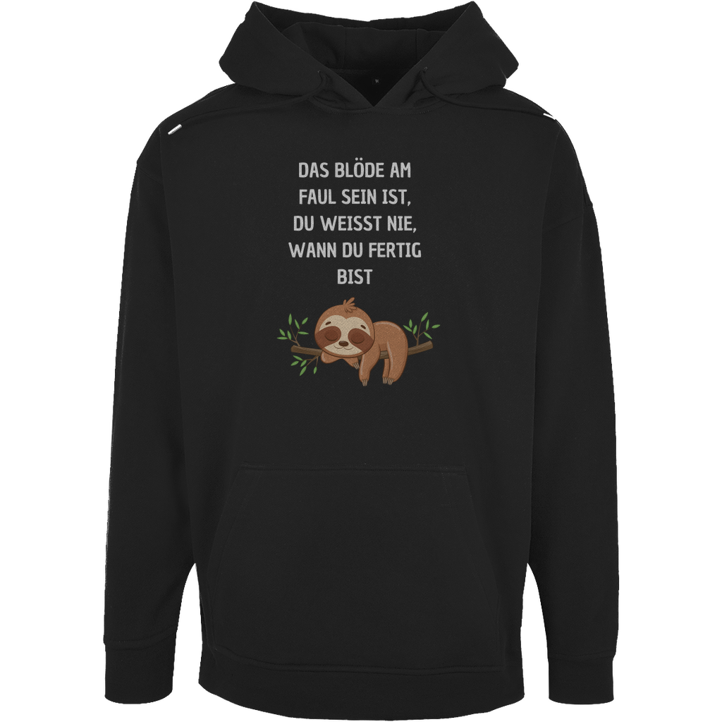 Unisex Oversize Hoodie "Das blöde am faul sein..."