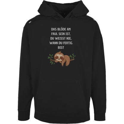 Unisex Oversize Hoodie "Das blöde am faul sein..."