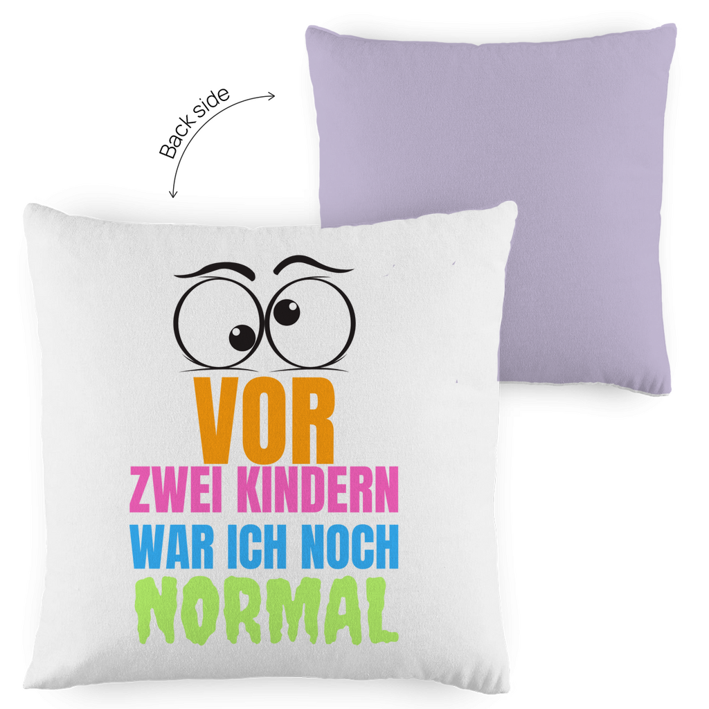 Kopfkissen zweifarbig "Vor zwei Kindern war ich noch narmal" - Grafikmagie