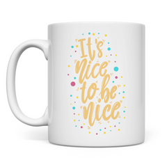 Tasse "It's nice to be nice" - Grafikmagie