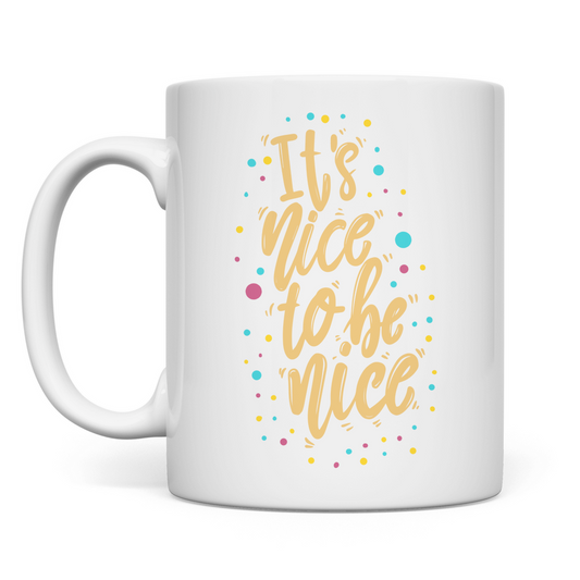 Tasse "It's nice to be nice" - Grafikmagie