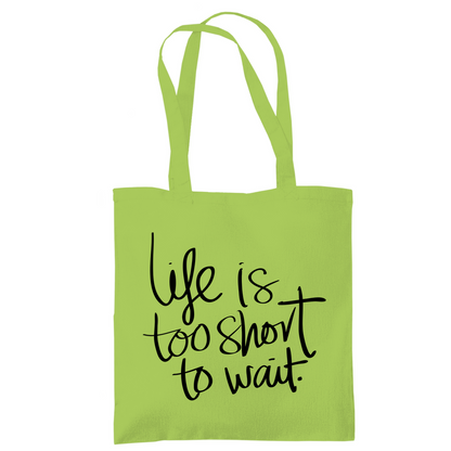 Tragetasche "Life is too short"