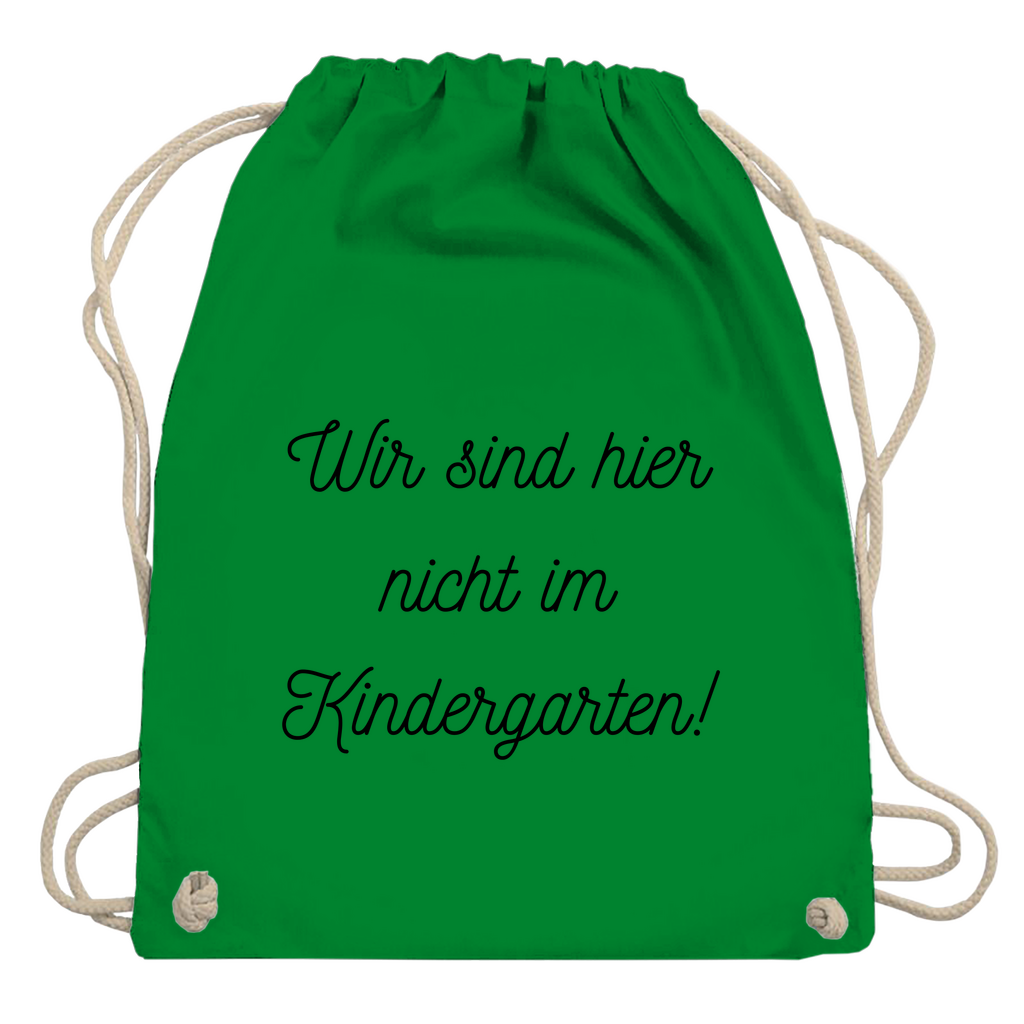 Turnbeutel "Wir sind hier nicht im Kindergarten"