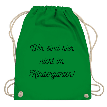 Turnbeutel "Wir sind hier nicht im Kindergarten"