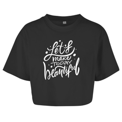 Damen Oversize Crop Top  "Let's make today Beautiful"