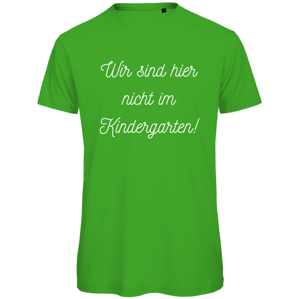 Herren T-Shirt "Wir sind hier nicht im Kindergarten" - Grafikmagie