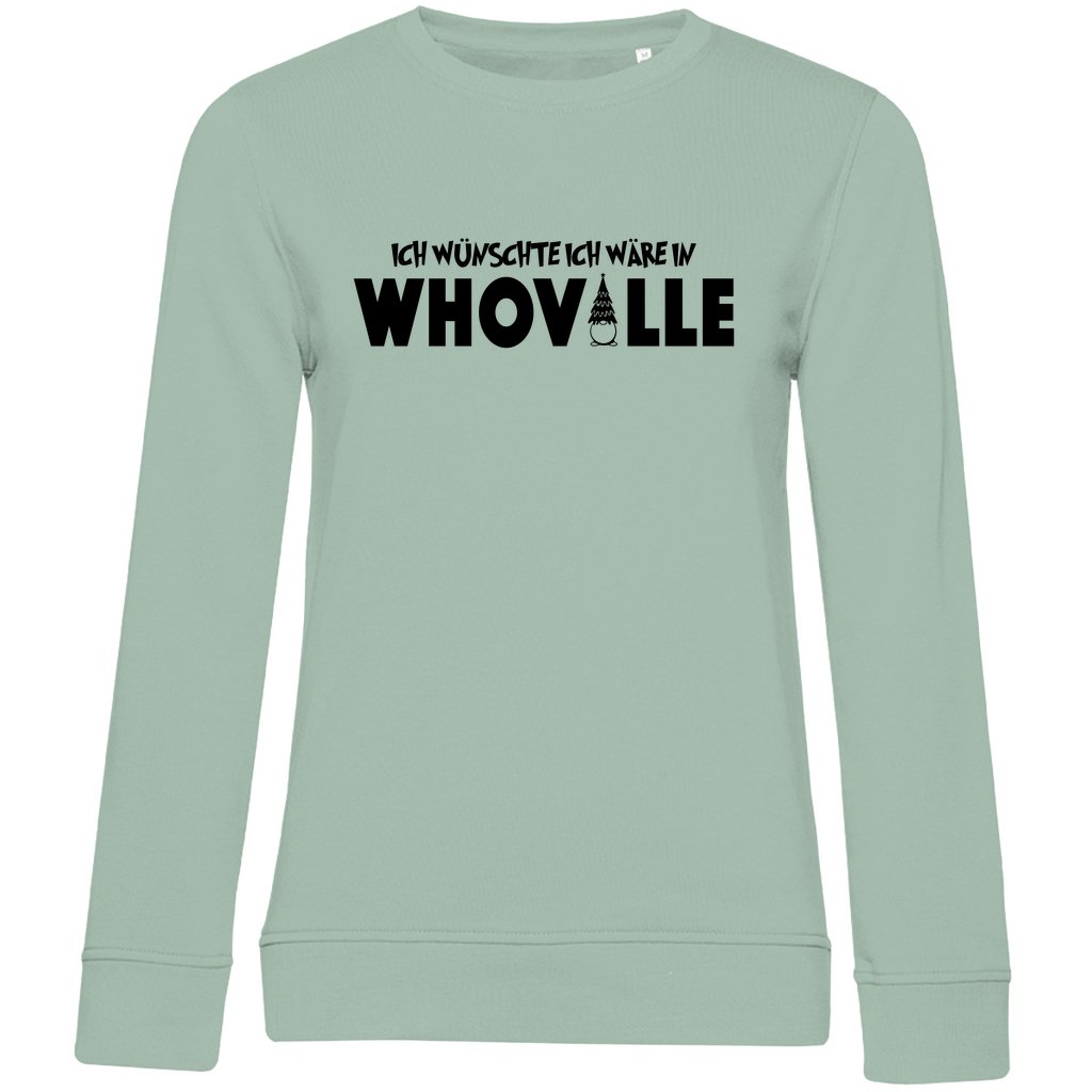 Damen Bio Sweatshirt "Ich wünschte ich wär in Whoville" - Grafikmagie