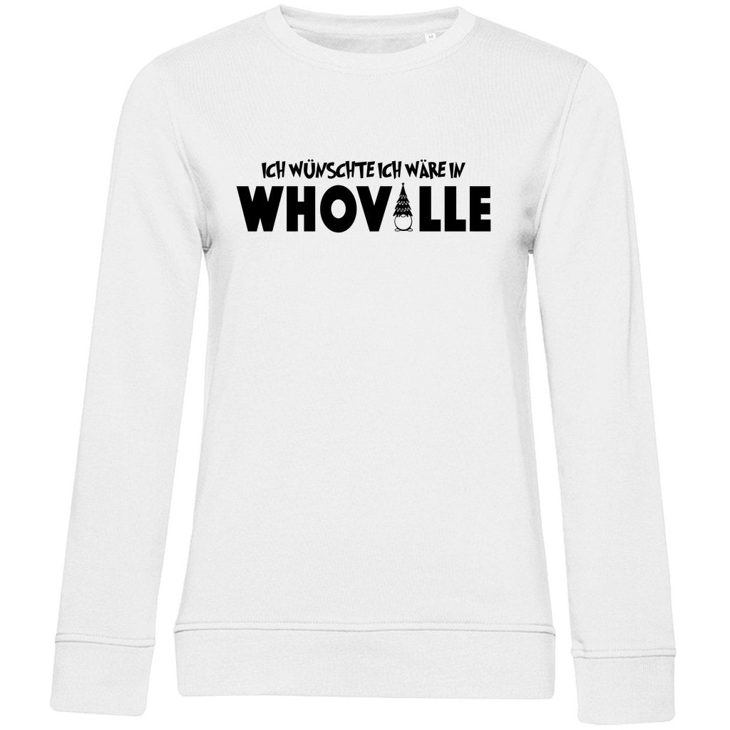 Damen Bio Sweatshirt "Ich wünschte ich wär in Whoville" - Grafikmagie