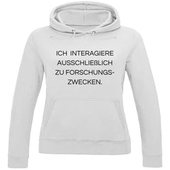 Damen Hoodie "Ich interagiere ausschließlich..." - Grafikmagie