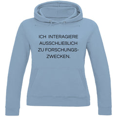 Damen Hoodie "Ich interagiere ausschließlich..." - Grafikmagie