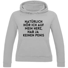 Damen Hoodie "Natürlich hör ich auf mein Herz..." - Grafikmagie