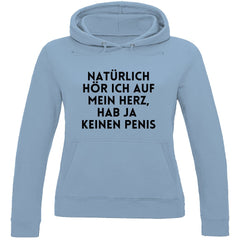 Damen Hoodie "Natürlich hör ich auf mein Herz..." - Grafikmagie