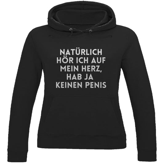 Damen Hoodie "Natürlich hör ich auf mein Herz..." - Grafikmagie