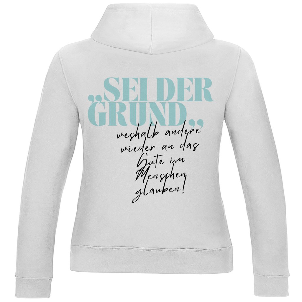 Damen Hoodie "Sei der Grund..." - Grafikmagie