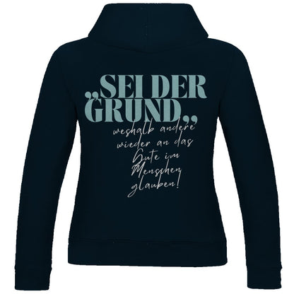 Damen Hoodie "Sei der Grund..." - Grafikmagie