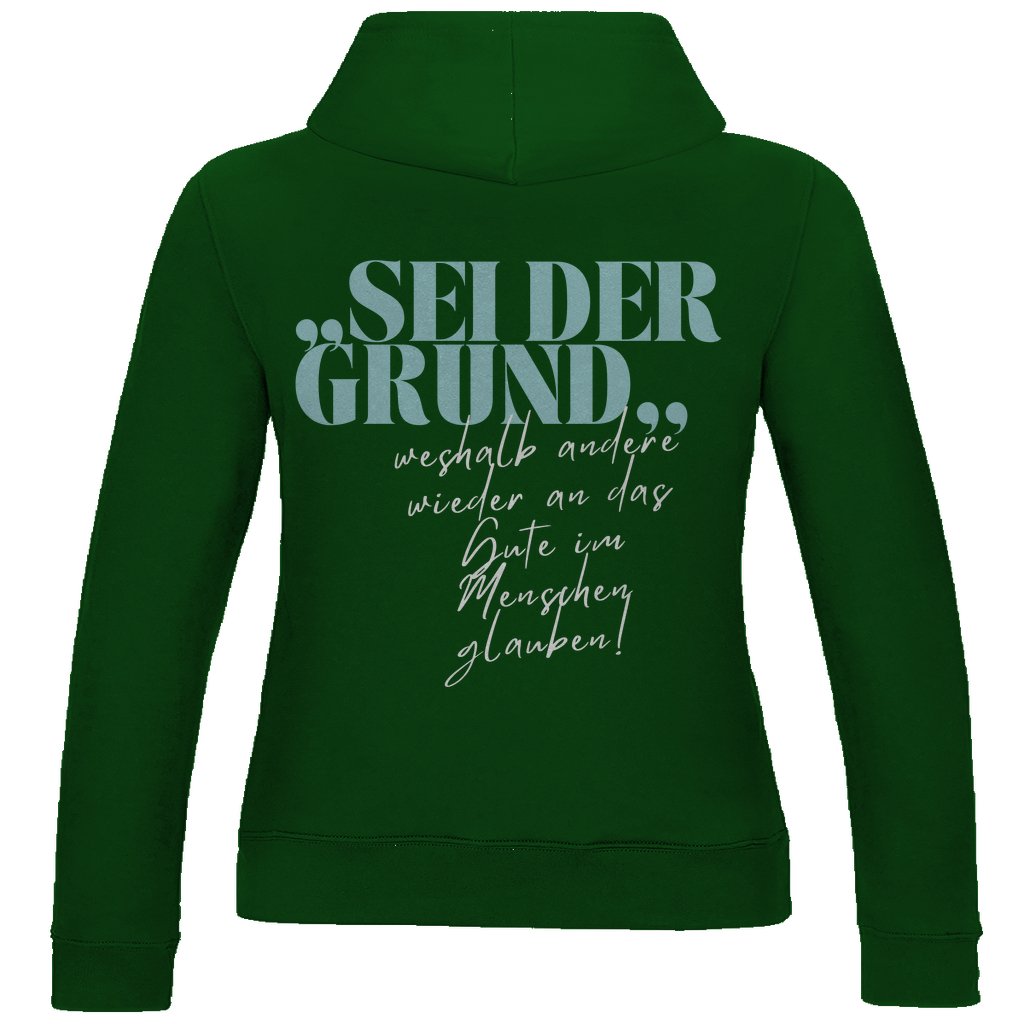 Damen Hoodie "Sei der Grund..." - Grafikmagie