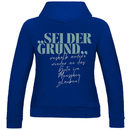 Damen Hoodie "Sei der Grund..." - Grafikmagie