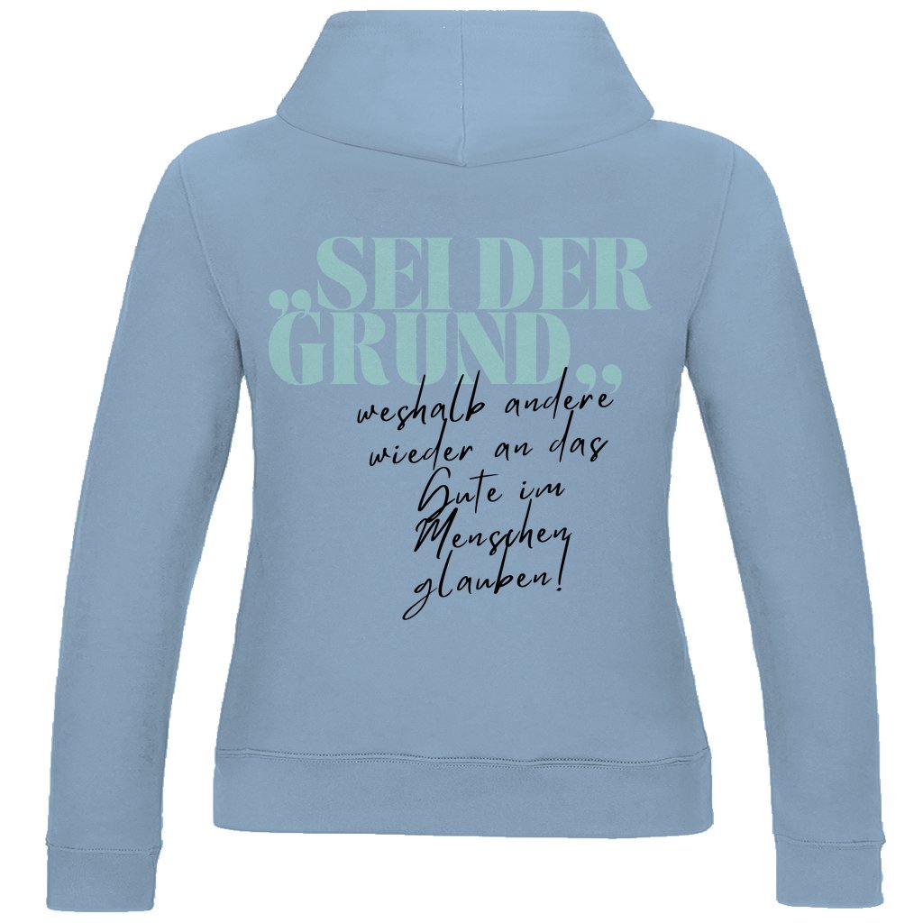 Damen Hoodie "Sei der Grund..." - Grafikmagie