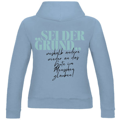 Damen Hoodie "Sei der Grund..." - Grafikmagie