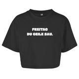 Damen Oversize Crop Top "Freitag du geile Sau" - Grafikmagie