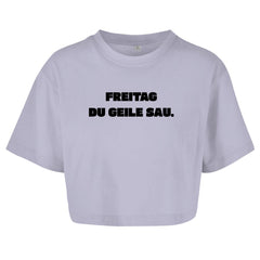 Damen Oversize Crop Top "Freitag du geile Sau" - Grafikmagie