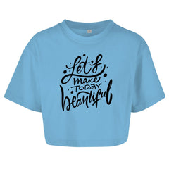 Damen Oversize Crop Top "Let's make today Beautiful" - Grafikmagie