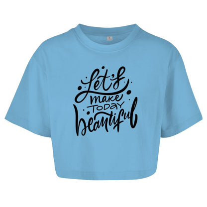 Damen Oversize Crop Top "Let's make today Beautiful" - Grafikmagie