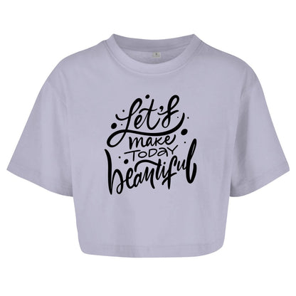 Damen Oversize Crop Top "Let's make today Beautiful" - Grafikmagie