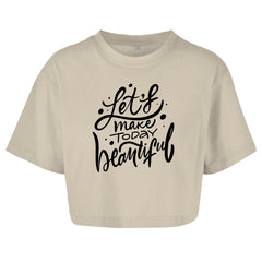 Damen Oversize Crop Top "Let's make today Beautiful" - Grafikmagie