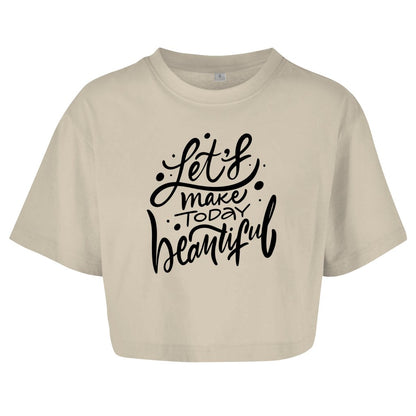 Damen Oversize Crop Top "Let's make today Beautiful" - Grafikmagie