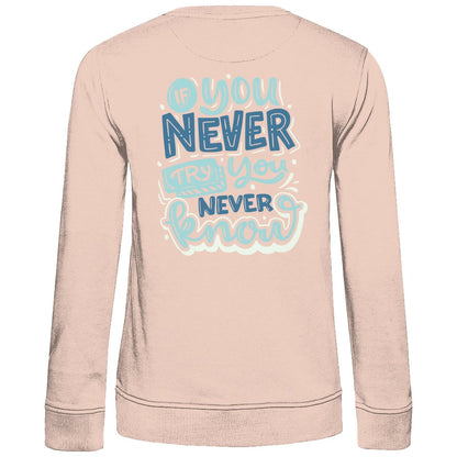 Damen Sweatshirt "If you never try you never know" - Grafikmagie