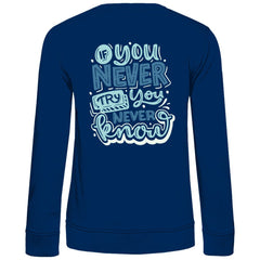 Damen Sweatshirt "If you never try you never know" - Grafikmagie