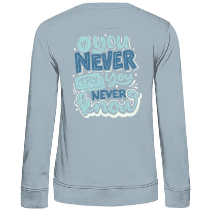 Damen Sweatshirt "If you never try you never know" - Grafikmagie