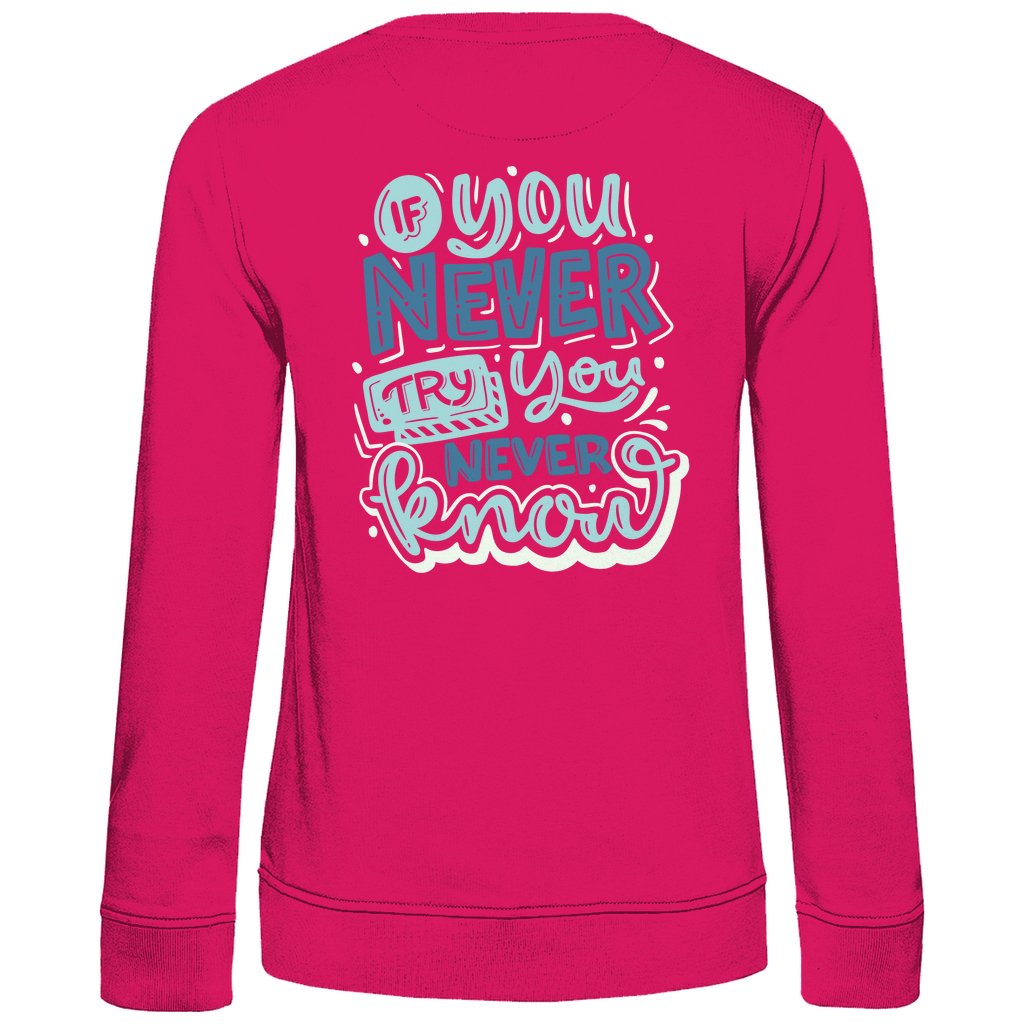 Damen Sweatshirt "If you never try you never know" - Grafikmagie