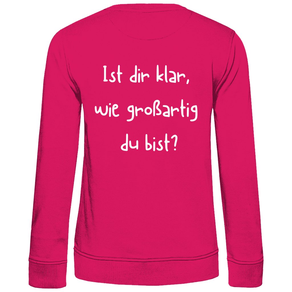 Damen Sweatshirt "Ist dir klar wie Großartig du bist?" - Grafikmagie