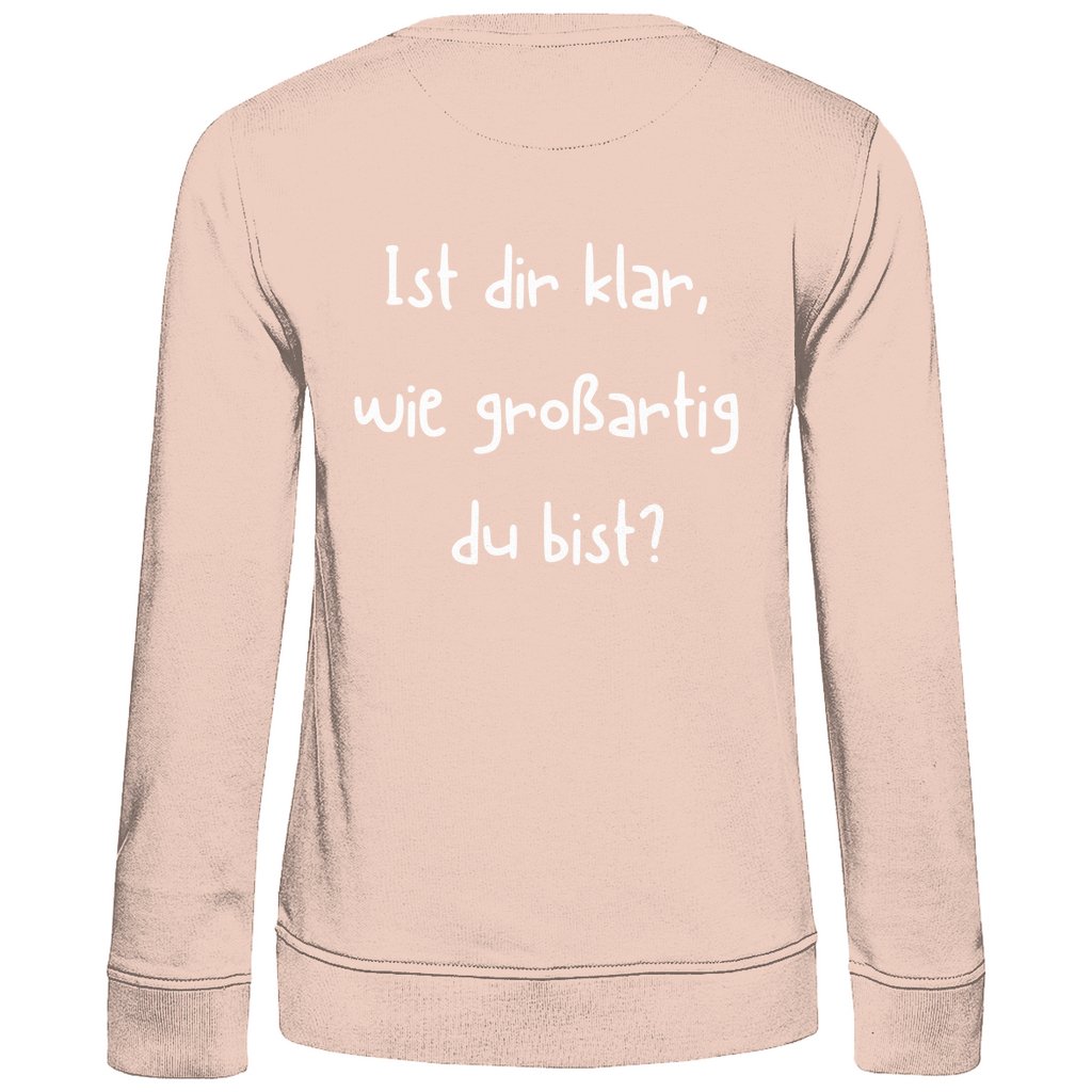 Damen Sweatshirt "Ist dir klar wie Großartig du bist?" - Grafikmagie