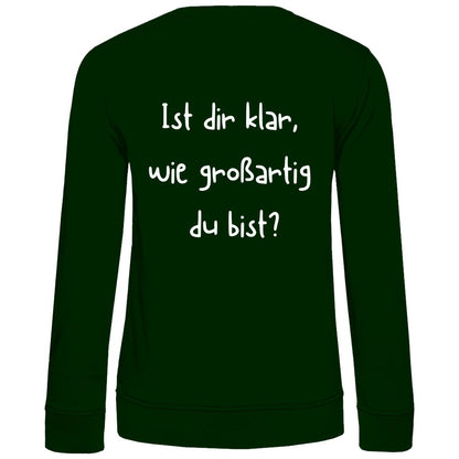 Damen Sweatshirt "Ist dir klar wie Großartig du bist?" - Grafikmagie