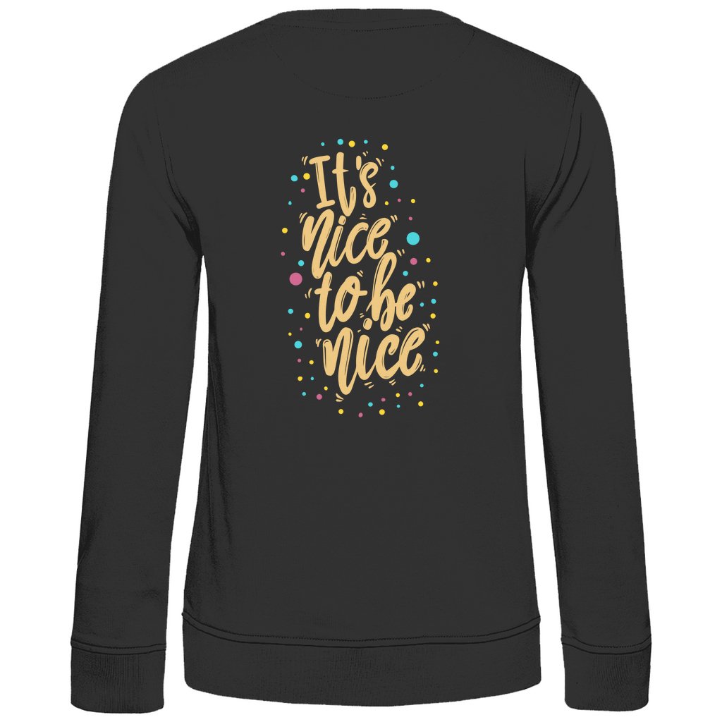 Damen Sweatshirt "It's Nice to be Nice" - Grafikmagie