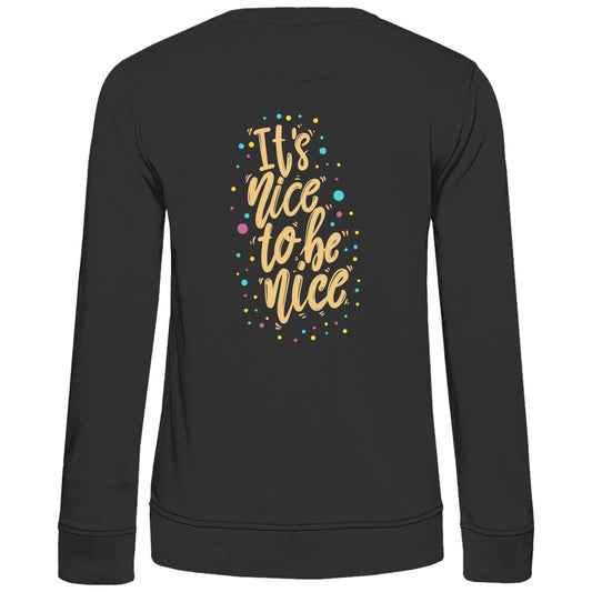 Damen Sweatshirt "It's Nice to be Nice" - Grafikmagie