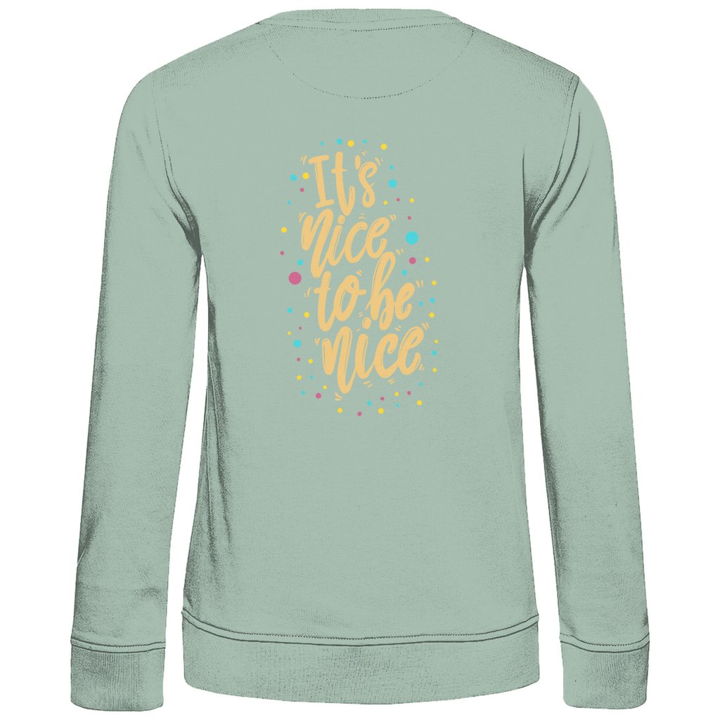 Damen Sweatshirt "It's Nice to be Nice" - Grafikmagie