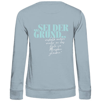 Damen Sweatshirt "Sei der Grund..." - Grafikmagie