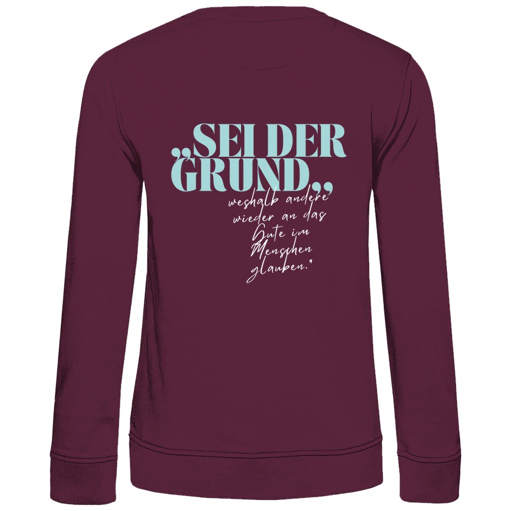 Damen Sweatshirt "Sei der Grund..." - Grafikmagie