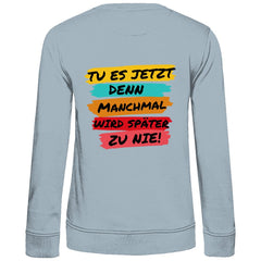Damen Sweatshirt "Tue es jetzt..." - Grafikmagie