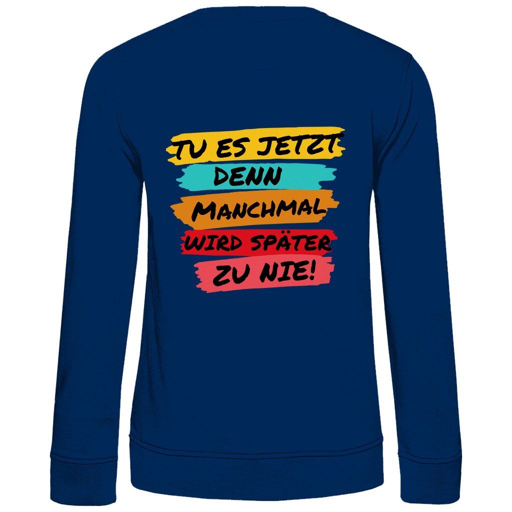 Damen Sweatshirt "Tue es jetzt..." - Grafikmagie