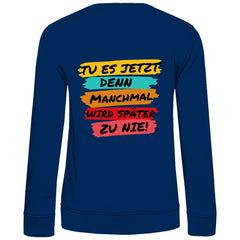 Damen Sweatshirt "Tue es jetzt..." - Grafikmagie